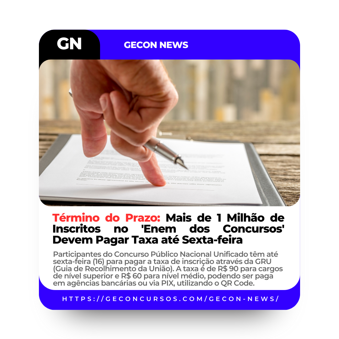 Término do Prazo: Mais de 1 Milhão de Inscritos no ‘Enem dos Concursos’ Devem Pagar Taxa até Sexta-feira